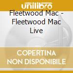 Fleetwood Mac - Fleetwood Mac Live cd