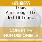 Louis Armstrong - The Best Of Louis Armstrong cd musicale di Louis Armstrong