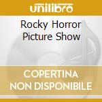 Rocky Horror Picture Show cd musicale di ARTISTI VARI