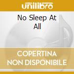No Sleep At All cd
