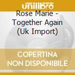 Rose Marie - Together Again (Uk Import) cd