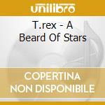 T.rex - A Beard Of Stars cd musicale di T REX