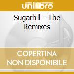 Sugarhill - The Remixes cd
