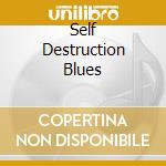 Self Destruction Blues cd