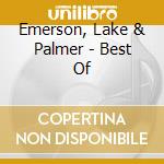 Emerson, Lake & Palmer - Best Of cd musicale di EMERSON LAKE & PALMER