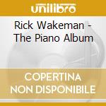 Rick Wakeman - The Piano Album cd musicale di Rick Wakeman