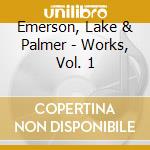 Emerson, Lake & Palmer - Works, Vol. 1 cd musicale di EMERSON LAKE & PALMER