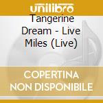 Tangerine Dream - Live Miles (Live) cd