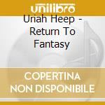 Uriah Heep - Return To Fantasy cd