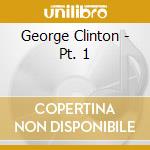 George Clinton - Pt. 1 cd