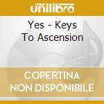 Yes - Keys To Ascension cd musicale di YES