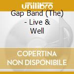 Gap Band (The) - Live & Well cd musicale di Gap Band