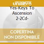 Yes-Keys To Ascension 2-2Cd- cd musicale di YES