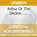 Arthur Or The Decline..... cd