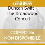 Duncan Swift - The Broadwood Concert cd