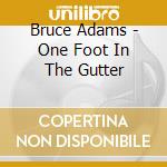Bruce Adams - One Foot In The Gutter cd