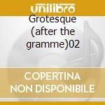 Grotesque (after the gramme)02 cd