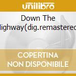 Down The Highway(dig.remastered) cd