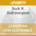 Rock N Roll/energized cd musicale di FOGHAT
