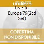 Live In Europe'79(2cd Set) cd