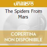 The Spiders From Mars cd musicale di SPIDERS FROM MARS
