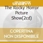 The Rocky Horror Picture Show(2cd) cd musicale di Artisti Vari