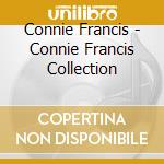 Connie Francis - Connie Francis Collection cd musicale di Francis Connie