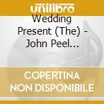 Wedding Present (The) - John Peel Sessions 1987 cd