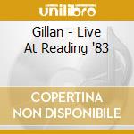 Gillan - Live At Reading '83 cd musicale di Gillan