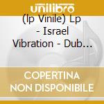(lp Vinile) Lp - Israel Vibration - Dub To Africa cd