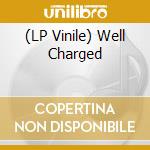 (LP Vinile) Well Charged lp vinile di V/A