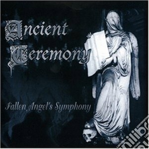 Ancient Ceremony - Fallen Angel's Symphony cd musicale di Ceremony Ancient