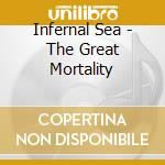 Infernal Sea - The Great Mortality cd