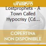 Lostprophets - A Town Called Hypocrisy (Cd Singolo) cd