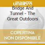 Bridge And Tunnel - The Great Outdoors cd