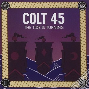Colt 45 - The Tide Is Turning cd musicale di Colt 45