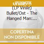 (LP Vinile) Bullet/Ost - The Hanged Man: Rehung (12') vinile