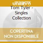 Tom Tyler - Singles Collection cd