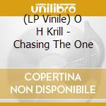 (LP Vinile) O H Krill - Chasing The One lp vinile di O H Krill