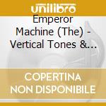 Emperor Machine (The) - Vertical Tones & Horizontal Noise cd