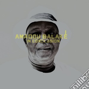 Amadou Balake - In Conclusion cd musicale di Balake, Amadou