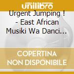 Urgent Jumping ! - East African Musiki Wa Danci Classi cd