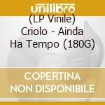 (LP Vinile) Criolo - Ainda Ha Tempo (180G) lp vinile di Criolo