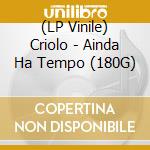 (LP Vinile) Criolo - Ainda Ha Tempo (180G) vinile