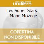 Les Super Stars - Marie Mozege cd