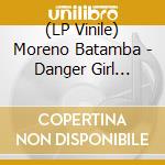 (LP Vinile) Moreno Batamba - Danger Girl (10') vinile