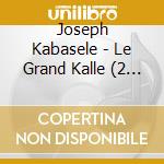 Joseph Kabasele - Le Grand Kalle (2 Cd) cd musicale di Kabasele, Joseph