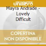 Mayra Andrade - Lovely Difficult cd musicale di Mayra Andrade