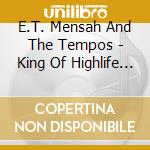 E.T. Mensah And The Tempos - King Of Highlife Anthology (4 Cd) cd musicale di E.t. Mensah