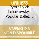 Pyotr Ilyich Tchaikovsky - Popular Ballet Music cd